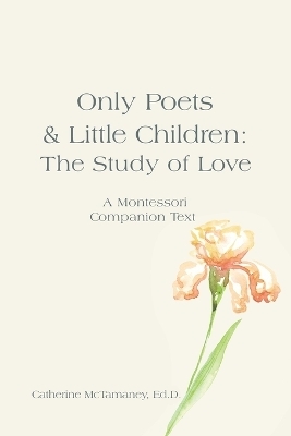 Only Poets & Little Children - Catherine McTamaney Ed D