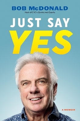 Just Say Yes - Bob McDonald