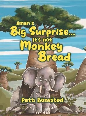 Amari's Big Surprise... It's not Monkey Bread - Patti Bonesteel