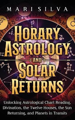 Horary Astrology and Solar Returns - Mari Silva