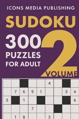 300 Hard Level Sudoku Puzzles Volume 2 - Icons Media Publishing