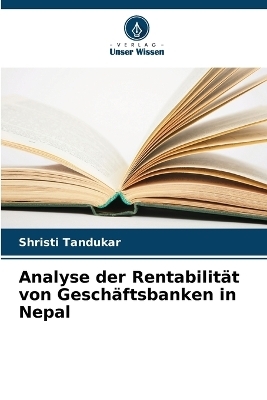 Analyse der Rentabilität von Geschäftsbanken in Nepal - Shristi Tandukar