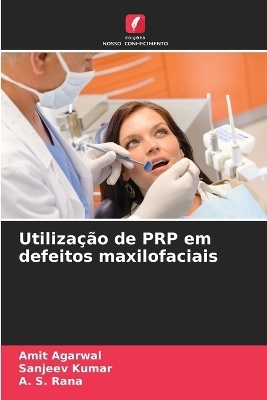 Utilização de PRP em defeitos maxilofaciais - Amit Agarwal, Sanjeev Kumar, A S Rana