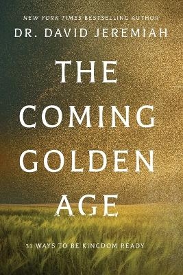 The Coming Golden Age - Dr. David Jeremiah