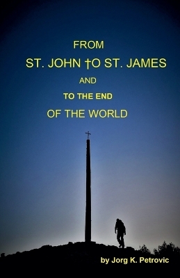 From St. John to St. James and to the End of the World - Jorg K Petrovic