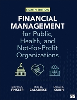 Financial Management for Public, Health, and Not-for-Profit Organizations - Finkler, Steven A.; Calabrese, Thad D.; Smith, Daniel L.