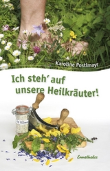 Ich steh' auf unsere Heilkräuter - Karoline Postlmayr