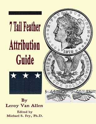 1878 P 7 Tail Feather Morgan Dollar Attribution Guide - Leroy C Van Allen