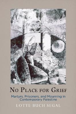 No Place for Grief - Lotte Buch Segal