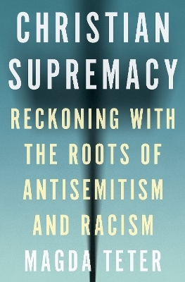 Christian Supremacy - Magda Teter