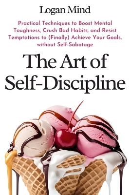 The Art of Self-Discipline - Logan Mind