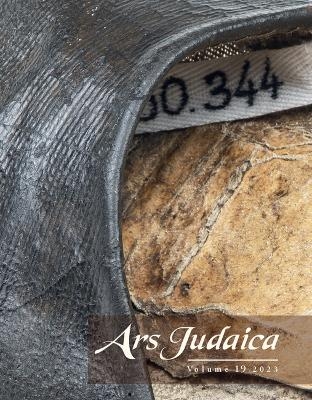 Ars Judaica: The Bar-Ilan Journal of Jewish Art, Volume 19 - 