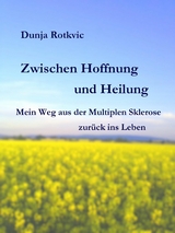 Zwischen Hoffnung und Heilung - Dunja Rotkvic