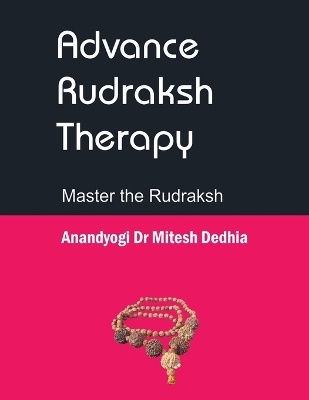 Advance Rudraksh Therapy -  Anandyogi Dr Mitesh Dedhia