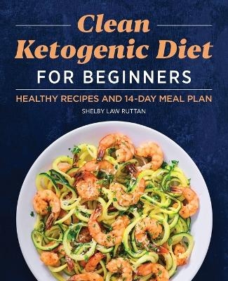 Clean Ketogenic Diet for Beginners - Shelby Law Ruttan