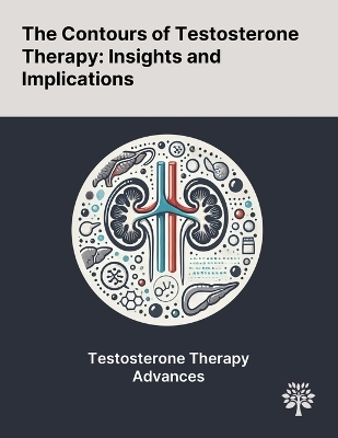 The Contours of Testosterone Therapy - Vishnukamal Golla, Alan L Kaplan, Gofur Gofur