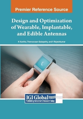 Design and Optimization of Wearable, Implantable, and Edible Antennas - 