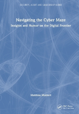 Navigating the Cyber Maze - Matthias Muhlert