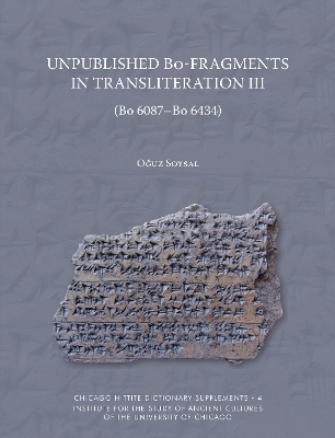 Unpublished Bo-Fragments in Transliteration III (Bo 6087-Bo 6434) - Oguz Soysal