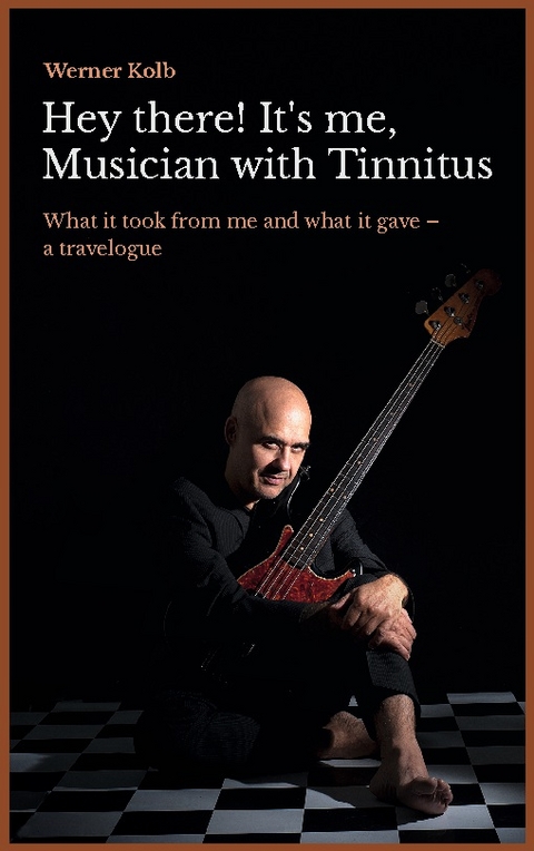 Hey there! It's me, Musician with Tinnitus - Werner Kolb