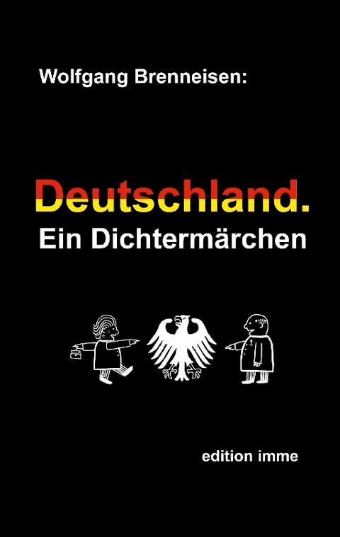 Deutschland. Ein Dichtermärchen - Wolfgang Brenneisen