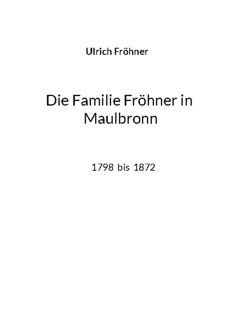 Die Familie Fröhner in Maulbronn - Ulrich Fröhner