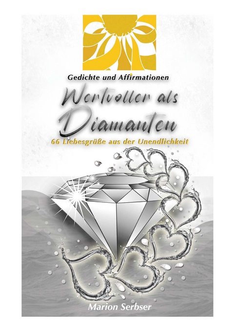 Wertvoller als Diamanten – 66 Liebesgrüße aus der Unendlichkeit - Marion Serbser