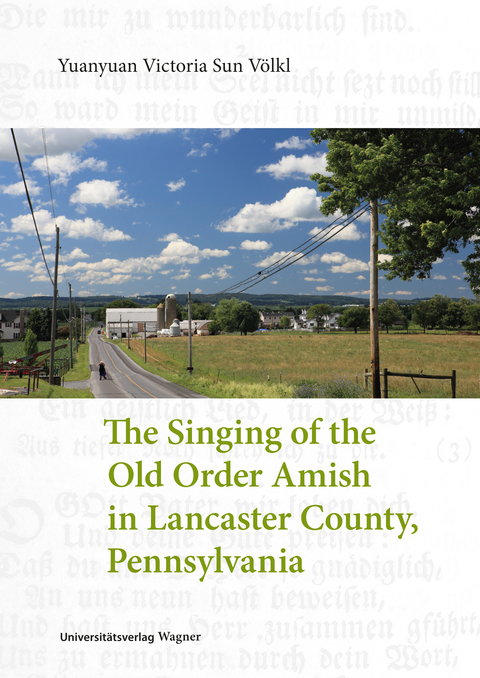 The Singing of the Old Order Amish in Lancaster County, Pennsylvania - Yuanyuan Victoria Sun Völkl