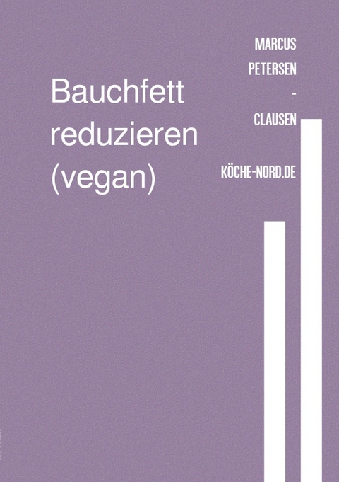 Bauchfett reduzieren (vegan) - Marcus PC Petersen - Clausen