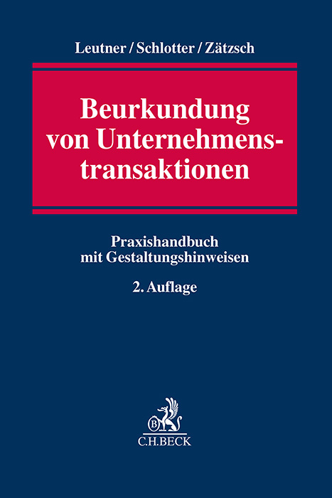 Beurkundung von Unternehmenstransaktionen - Gerd Leutner, Jochen N. Schlotter, Jörg Zätzsch