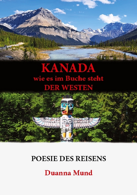 Kanada wie es im Buche steht der Westen - Duanna Mund