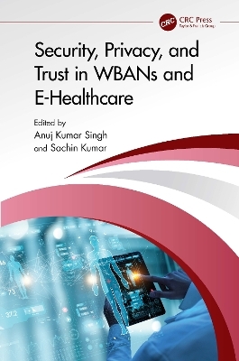 Security, Privacy, and Trust in WBANs and E-Healthcare - 