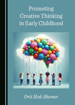 Promoting Creative Thinking in Early Childhood - Orit Hod-Shemer