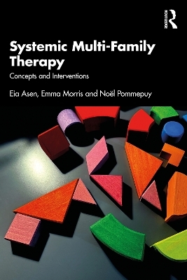 Systemic Multi-Family Therapy - Eia Asen, Emma Morris, Noël Pommepuy