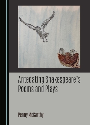 Antedating Shakespeare's Poems and Plays - Penny McCarthy