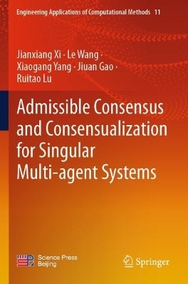 Admissible Consensus and Consensualization for Singular Multi-agent Systems - Jianxiang Xi, Le Wang, Xiaogang Yang, Jiuan Gao, Ruitao Lu