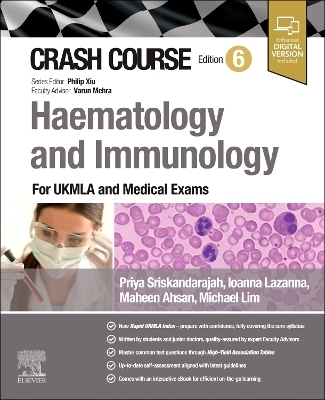 Crash Course Haematology and Immunology - Priya Sriskandarajah, Ioanna Lazanna, Maheen Ahsan, Michael Lim