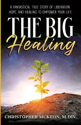 The Big Healing - Christopher McKeon