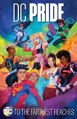 DC Pride: To the Farthest Reaches - Phil Jimenez, Nicole Maines, Al Ewing, Ngozi Ukazu