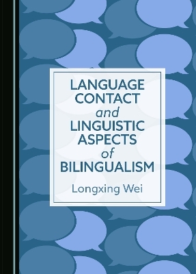 Language Contact and Linguistic Aspects of Bilingualism - Longxing Wei