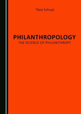 Philanthropology, the Science of Philanthropy - Theo Schuyt