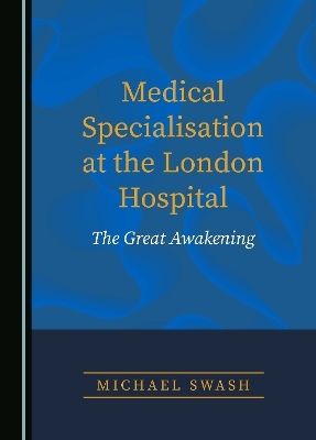 Medical Specialisation at the London Hospital - Michael Swash