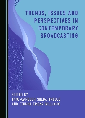 Trends, Issues and Perspectives in Contemporary Broadcasting - 