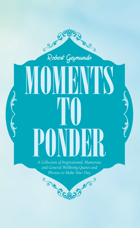 Moments to Ponder - Robert Gesmundo