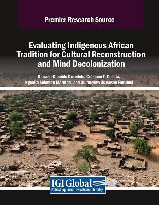 Evaluating Indigenous African Tradition for Cultural Reconstruction and Mind Decolonization - 