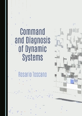 Command and Diagnosis of Dynamic Systems - Rosario Toscano