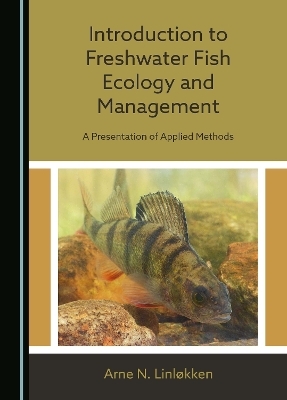 Introduction to Freshwater Fish Ecology and Management - Arne N. Linløkken