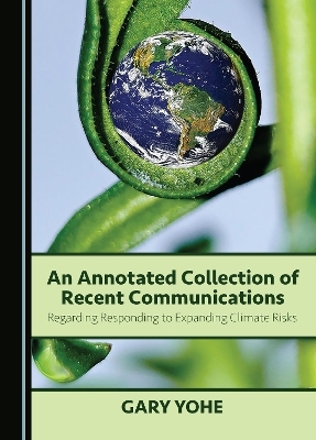 An Annotated Collection of Recent Communications Regarding Responding to Expanding Climate Risks - Gary Yohe