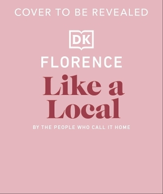 Florence Like a Local -  DK Travel