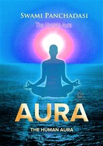 Human Aura -  Swami Panchadasi